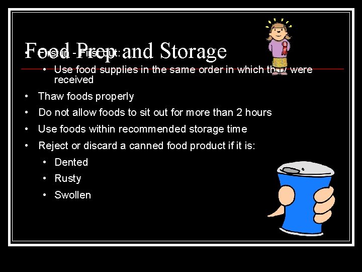 Food Prep and Storage • First in - First out: • Use food supplies