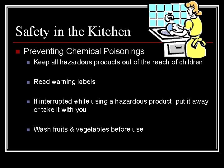 Safety in the Kitchen n Preventing Chemical Poisonings n Keep all hazardous products out