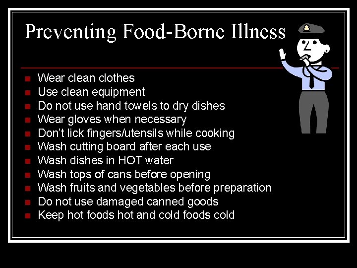 Preventing Food-Borne Illness n n n Wear clean clothes Use clean equipment Do not
