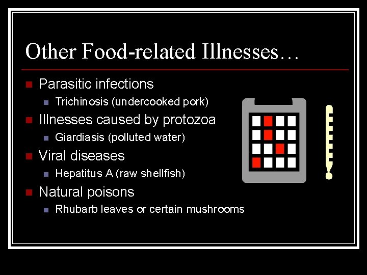 Other Food-related Illnesses… n Parasitic infections n n Illnesses caused by protozoa n n
