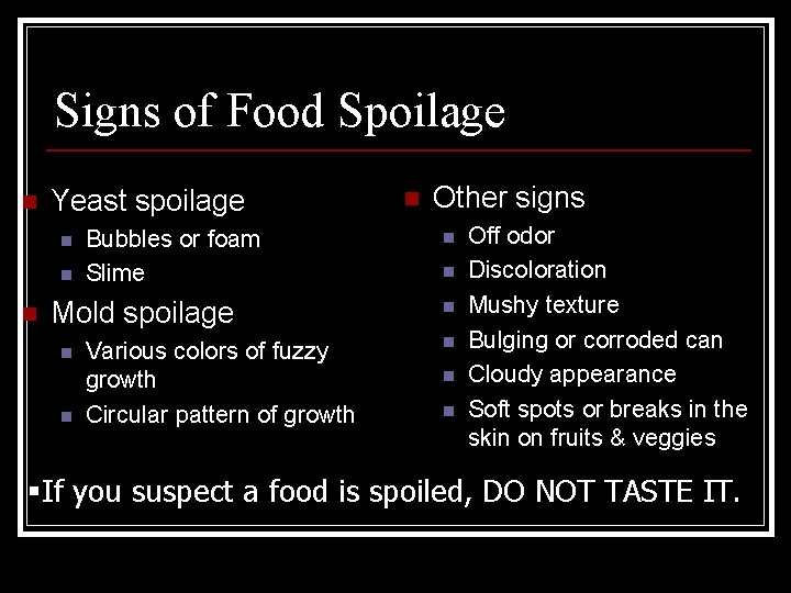 Signs of Food Spoilage n Yeast spoilage n n n Bubbles or foam Slime
