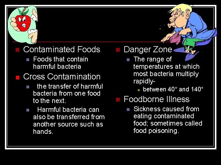 n Contaminated Foods n n Foods that contain harmful bacteria Danger Zone n Cross