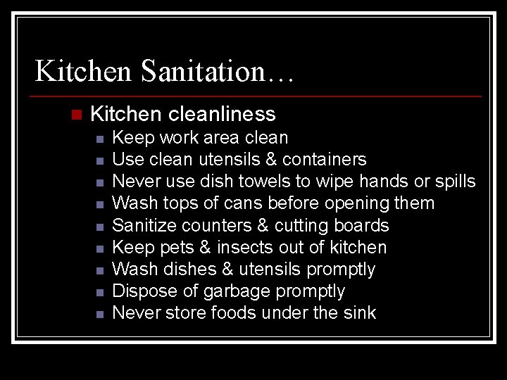 Kitchen Sanitation… n Kitchen cleanliness n n n n n Keep work area clean