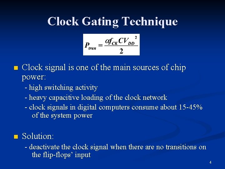 Clock Gating Technique n Clock signal is one of the main sources of chip