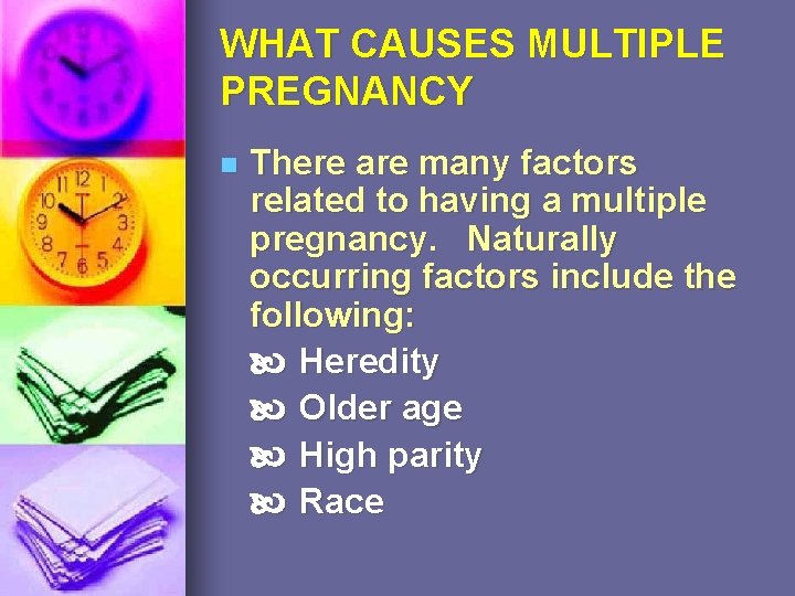 WHAT CAUSES MULTIPLE PREGNANCY n There are many factors related to having a multiple
