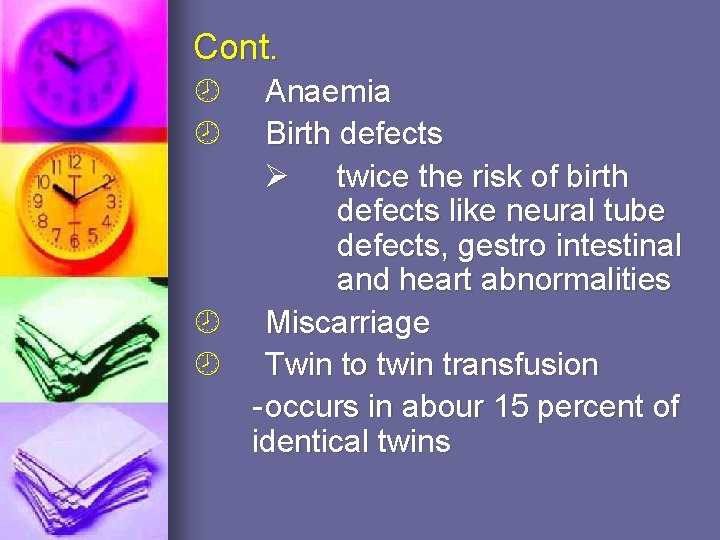 Cont. Anaemia Birth defects twice the risk of birth defects like neural tube defects,