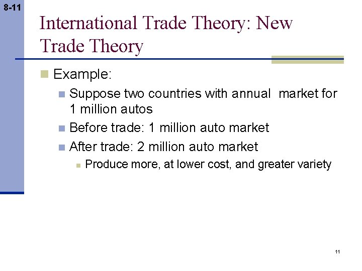 8 -11 International Trade Theory: New Trade Theory n Example: n Suppose two countries