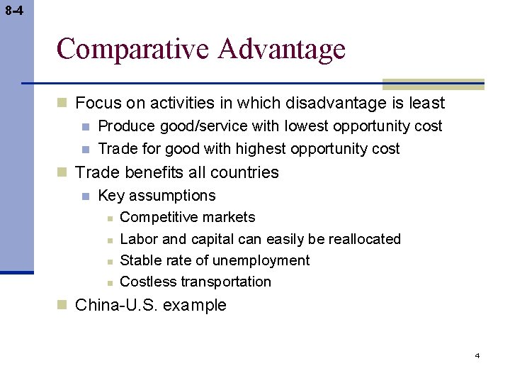 8 -4 Comparative Advantage n Focus on activities in which disadvantage is least n