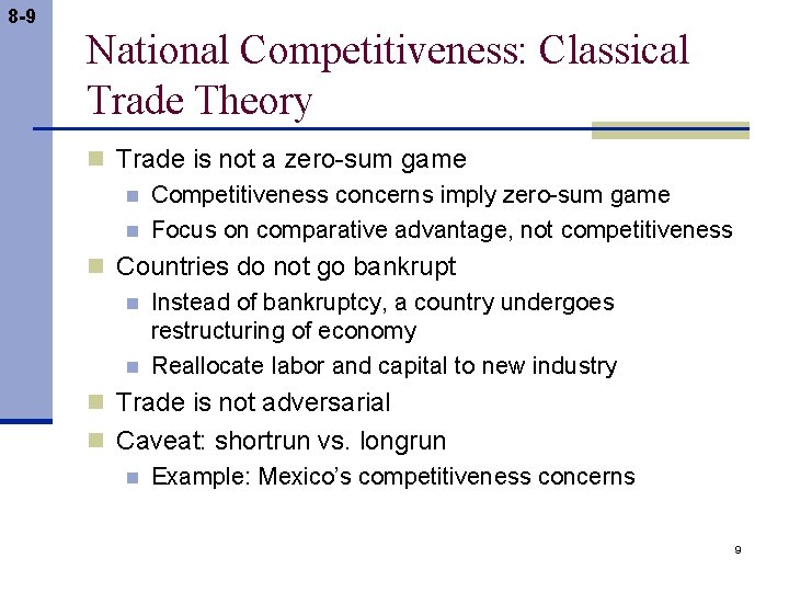 8 -9 National Competitiveness: Classical Trade Theory n Trade is not a zero-sum game