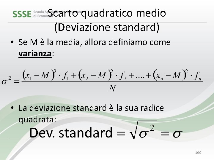 Scarto quadratico medio (Deviazione standard) • Se M è la media, allora definiamo come