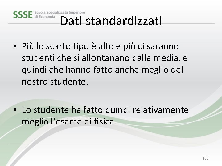 Dati standardizzati • Più lo scarto tipo è alto e più ci saranno studenti