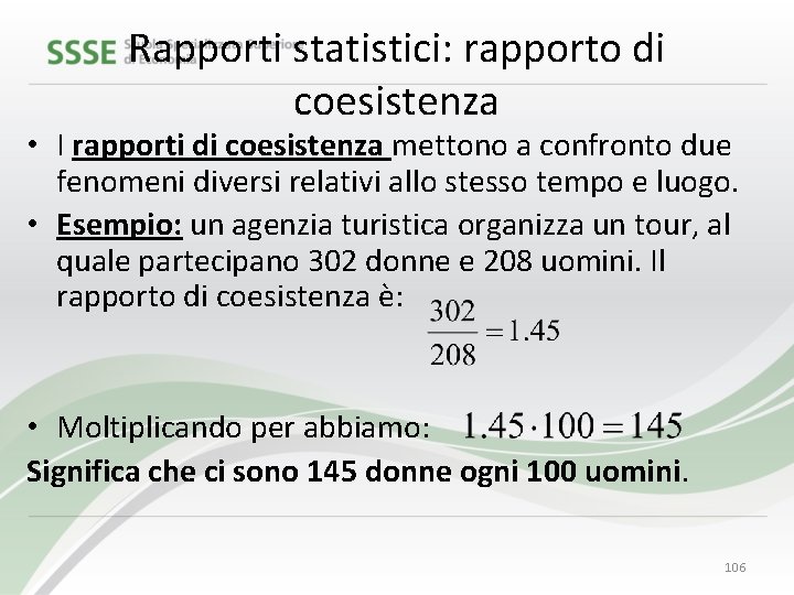 Rapporti statistici: rapporto di coesistenza • I rapporti di coesistenza mettono a confronto due