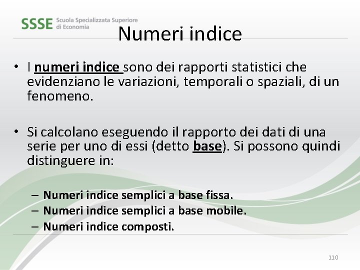 Numeri indice • I numeri indice sono dei rapporti statistici che evidenziano le variazioni,