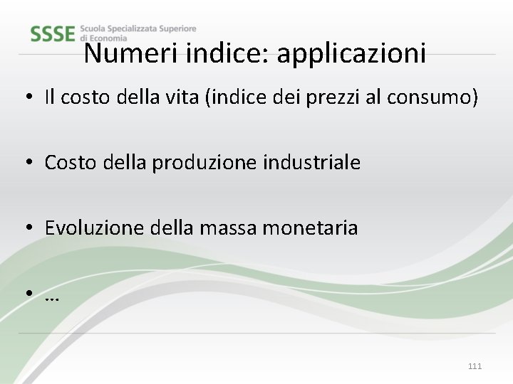 Numeri indice: applicazioni • Il costo della vita (indice dei prezzi al consumo) •