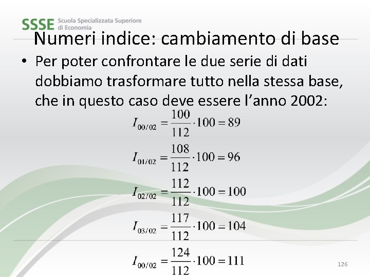 Numeri indice: cambiamento di base • Per poter confrontare le due serie di dati