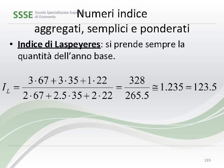 Numeri indice aggregati, semplici e ponderati • Indice di Laspeyeres: si prende sempre la