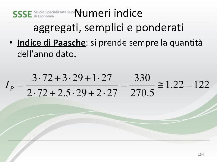 Numeri indice aggregati, semplici e ponderati • Indice di Paasche: si prende sempre la