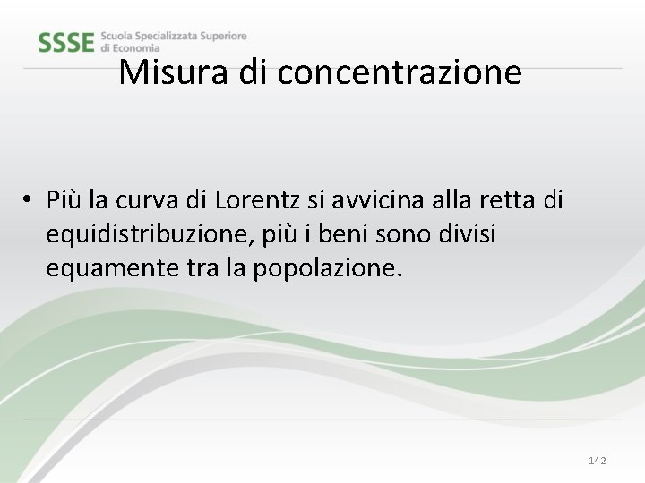 Misura di concentrazione • Più la curva di Lorentz si avvicina alla retta di