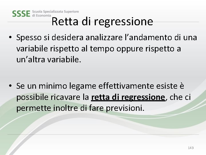 Retta di regressione • Spesso si desidera analizzare l’andamento di una variabile rispetto al