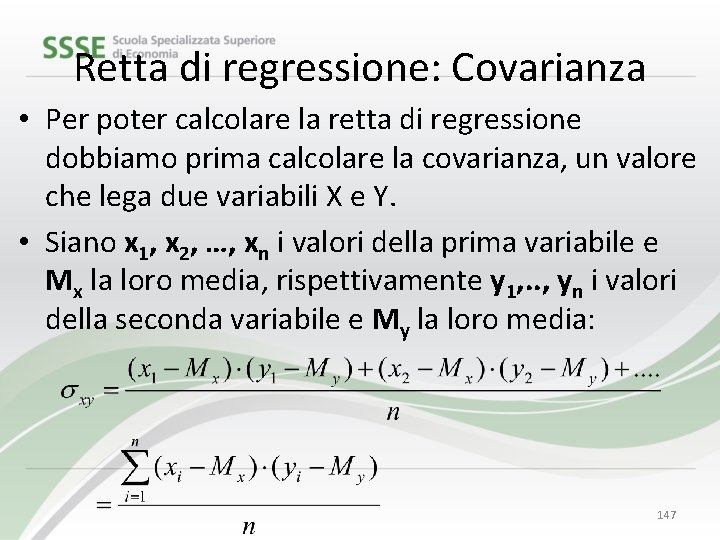 Retta di regressione: Covarianza • Per poter calcolare la retta di regressione dobbiamo prima