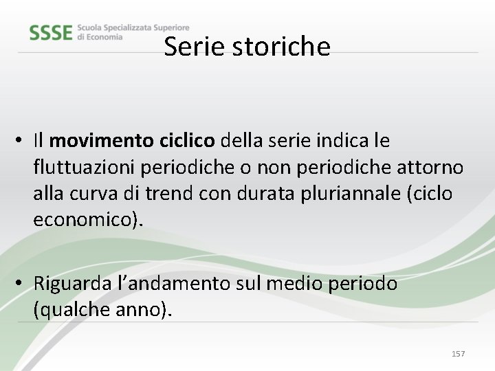 Serie storiche • Il movimento ciclico della serie indica le fluttuazioni periodiche o non