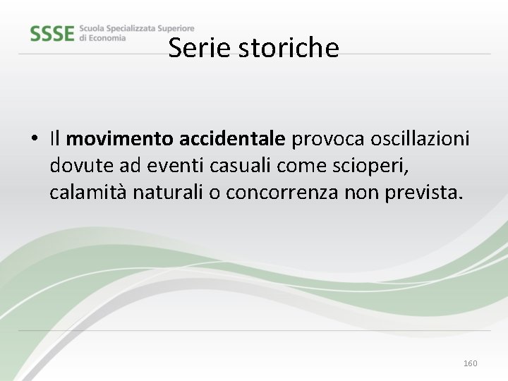 Serie storiche • Il movimento accidentale provoca oscillazioni dovute ad eventi casuali come scioperi,