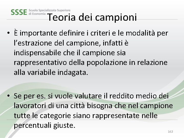 Teoria dei campioni • È importante definire i criteri e le modalità per l’estrazione