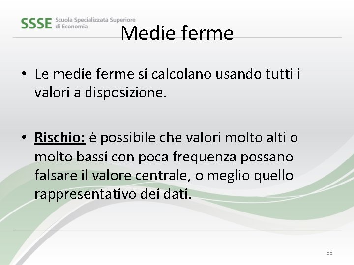 Medie ferme • Le medie ferme si calcolano usando tutti i valori a disposizione.