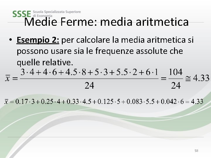 Medie Ferme: media aritmetica • Esempio 2: per calcolare la media aritmetica si possono