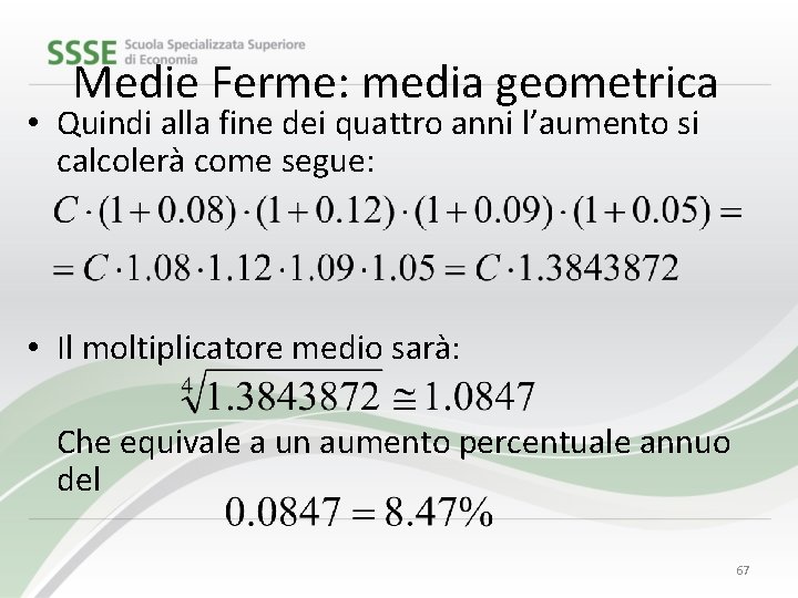 Medie Ferme: media geometrica • Quindi alla fine dei quattro anni l’aumento si calcolerà