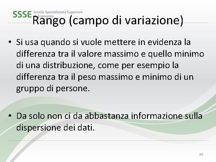 Rango (campo di variazione) • Si usa quando si vuole mettere in evidenza la