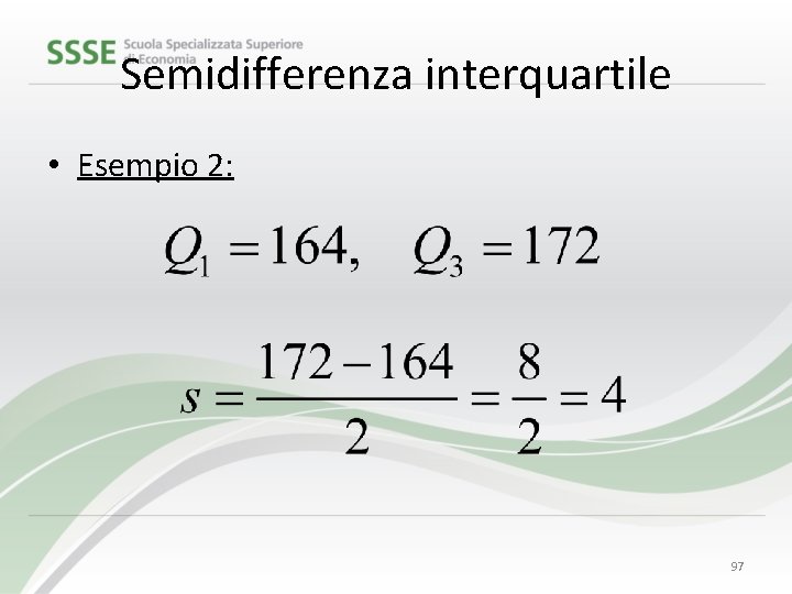 Semidifferenza interquartile • Esempio 2: 97 