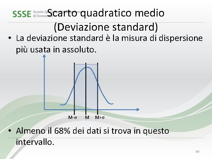 Scarto quadratico medio (Deviazione standard) • La deviazione standard è la misura di dispersione