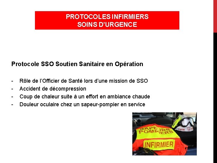 PROTOCOLES INFIRMIERS SOINS D’URGENCE Protocole SSO Soutien Sanitaire en Opération - Rôle de l’Officier