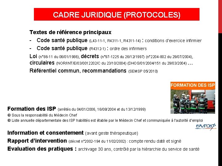CADRE JURIDIQUE (PROTOCOLES) Textes de référence principaux - Code santé publique (L 43 -11