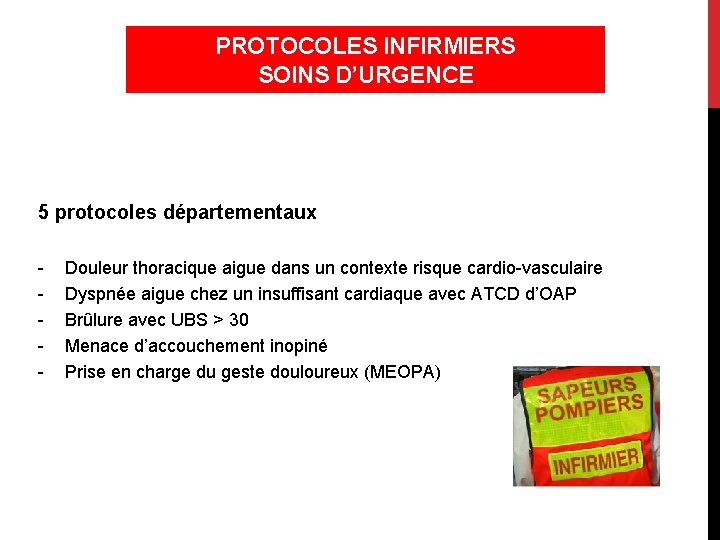 PROTOCOLES INFIRMIERS SOINS D’URGENCE 5 protocoles départementaux - Douleur thoracique aigue dans un contexte