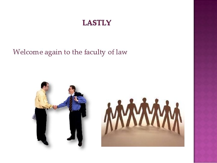 LASTLY Welcome again to the faculty of law 