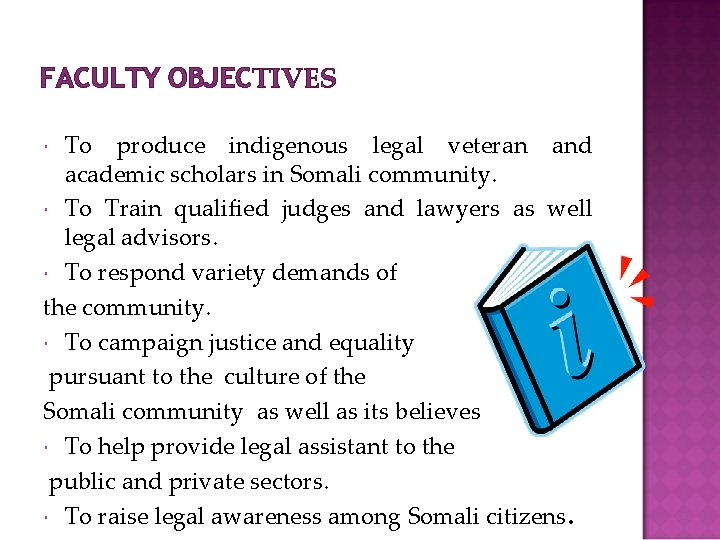 FACULTY OBJECTIVES To produce indigenous legal veteran and academic scholars in Somali community. To