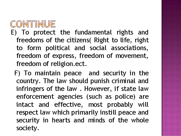 E) To protect the fundamental rights and freedoms of the citizens( Right to life,