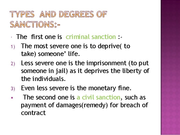 The first one is criminal sanction : 1) The most severe one is to