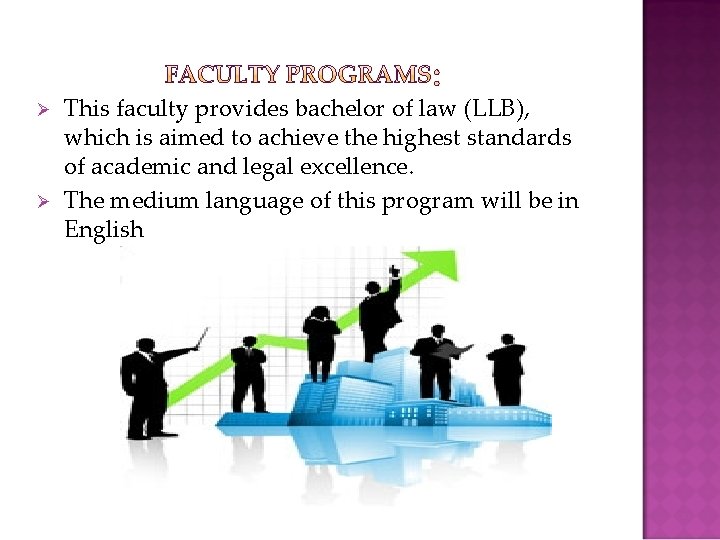 Ø Ø This faculty provides bachelor of law (LLB), which is aimed to achieve