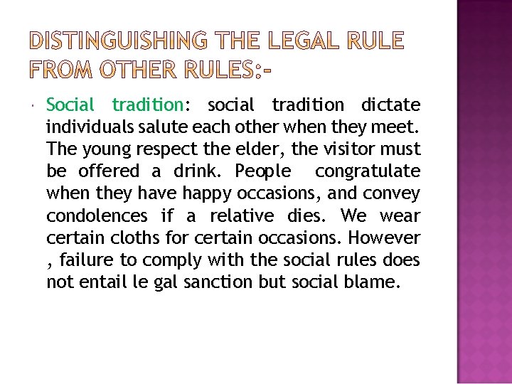  Social tradition: social tradition dictate individuals salute each other when they meet. The