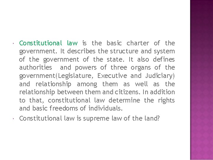  Constitutional law is the basic charter of the government. It describes the structure