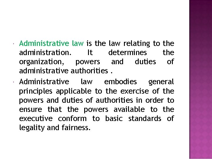  Administrative law is the law relating to the administration. It determines the organization,