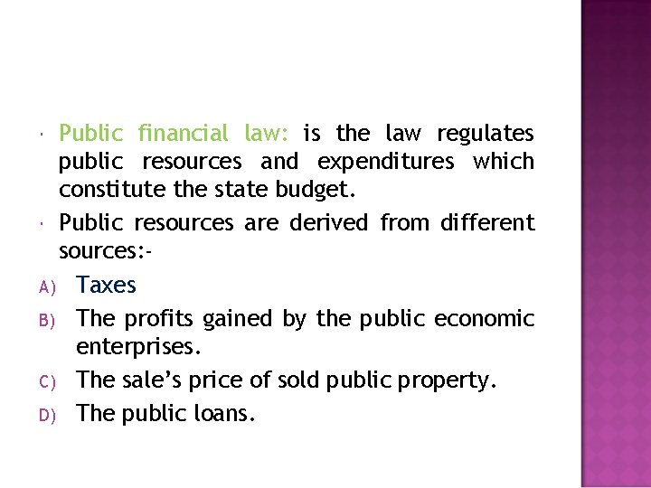 Public financial law: is the law regulates public resources and expenditures which constitute the