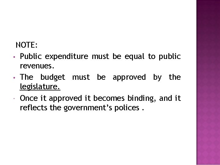 NOTE: • Public expenditure must be equal to public revenues. • The budget must