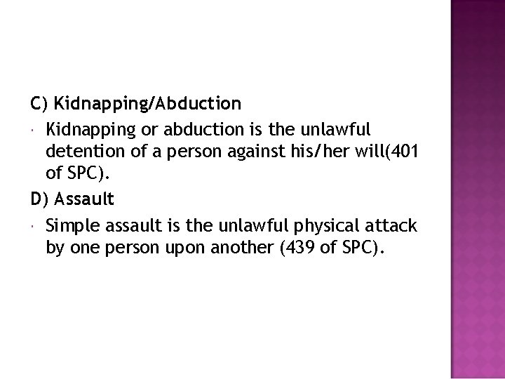 C) Kidnapping/Abduction Kidnapping or abduction is the unlawful detention of a person against his/her