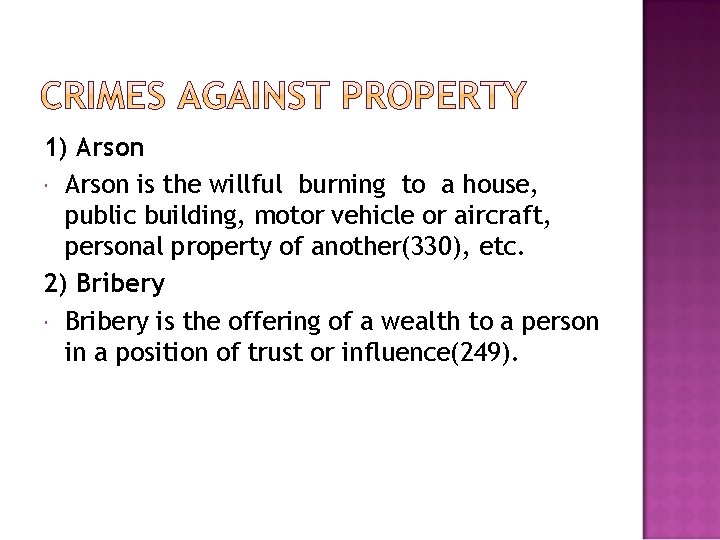 1) Arson is the willful burning to a house, public building, motor vehicle or