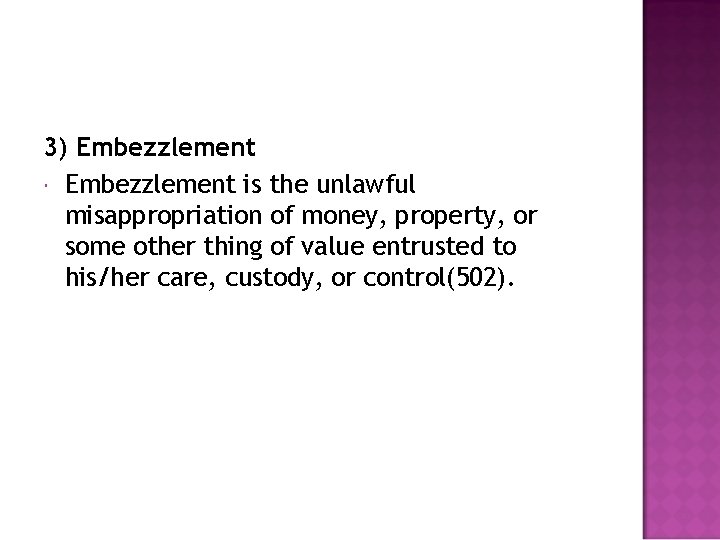 3) Embezzlement is the unlawful misappropriation of money, property, or some other thing of