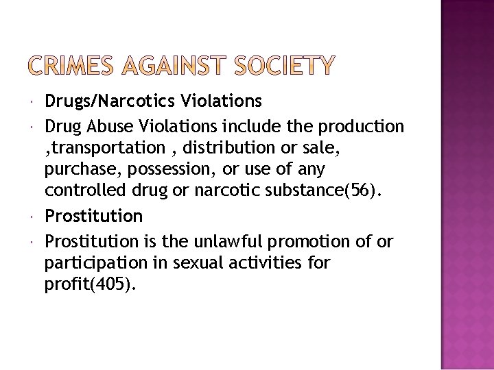  Drugs/Narcotics Violations Drug Abuse Violations include the production , transportation , distribution or